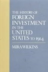 Mira Wilkins - The History of Foreign Investment in the United States to 1914