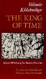 Velimir Khlebnikov, Velmir Khlebnikov, Charlotte Douglas - The King of Time