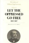 William Lloyd Garrison, Garrison William Lloyd, Walter M. Merrill, Merrill Walter M. - The Letters of William Lloyd Garrison: Let the Oppressed Go Free: Volume V