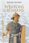 Michael Feugere, Michel Feugere, Michel Feugère, Michel FeugÃ¨re - Weapons of the Romans
