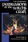 Tim Luhmann, T M Luhrmann, T. M. Luhrmann, Tanya Marie Luhrmann, Tm Luhrmann - Persuasions of the Witch's Craft