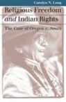 Carolyn N. Long, Peter Charles Hoffer, N. E. H. Hull - Religious Freedom and Indian Rights