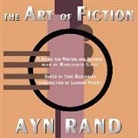 Ayn Rand, Marguerite Gavin - The Art of Fiction: A Guide for Writers and Readers (Hörbuch)
