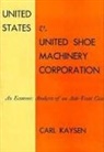 Carl Kaysen, Kaysen Carl - United States v. United Shoe Machinery Corporation