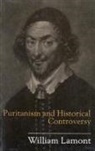 William Lamont - Puritanism and Historical Controversy: Volume 26