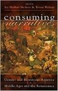 Liz Herbert McAvoy, Elizabeth Herbert McAvoy, Liz McAvoy, Liz Herbert McAvoy, Teresa Walters,  Walters Teresa - Consuming Narratives - Gender and Monstrous Appetites in the Middle Ages and the Renaissance