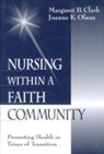 Margaret B. Clark, Joanne K. Olson - Nursing within a Faith Community