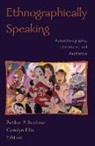 Arthur P Bochner, Arthur P. Bochner, Carolyn Ellis - Ethnographically Speaking