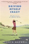 Jessica Maxwell - Driving Myself Crazy