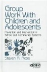 Steven R. Rose - Group Work with Children and Adolescents
