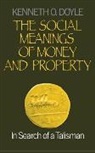 Kenneth O. Doyle - The Social Meanings of Money and Property
