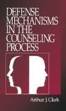 Arthur J. Clark, Clark Arthur J. - Defense Mechanisms in the Counseling Process