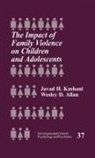 Wesley D. Allan, Javad H. Kashani, Wesley D. Allan, Javad H. Kashani - The Impact of Family Violence on Children and Adolescents