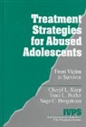 Sage Bergstrom, Sage C. Bergstrom, Traci L Butler, Traci L. Butler, Cheryl L Karp, Cheryl L. Karp - Treatment Strategies for Abused Adolescents