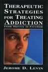 Jerome Levin, Jerome D Levin, Jerome D. Levin - Therapeutic Strategies for Treating Addiction