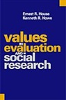 Emest R. House, Ernest House, Ernest . House, Ernest R. House, Dr. Kenneth R. Howe, Kenneth R. Howe - Values in Evaluation and Social Research