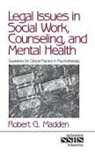 Robert G. Madden - Legal Issues in Social Work, Counseling, and Mental Health