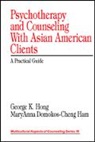 MaryAnna Domokos-Cheng Ham, George K Hong, Maryanna Domokos-Cheng Ham, George K. Hong, Hong George K. - Psychotherapy and Counseling With Asian American Clients