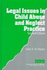 John E. B. Myers - Legal Issues in Child Abuse and Neglect Practice