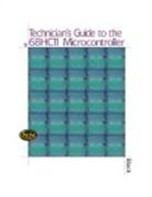 Dan Black, Daniel J. Black, Leo Chartrand - Technician's Guide to the 68hc11 Microcontroller