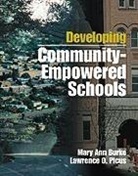 Mary Ann Burke, Larry Picus, Lawrence O. Picus - Developing Community-Empowered Schools