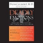 Don Colbert, Don Colbert MD, Greg Wheatley - Deadly Emotions: Understand the Mind-Body-Spirit Connection That Can Heal or Destroy You (Audio book)