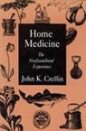 J. K. Crellin, John K. Crellin - Home Medicine: The Newfoundland Experience Volume 1