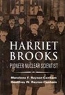 Geoffrey W. Rayner-Canham, Marelene Rayner-Canham, Marelene F. Rayner-Canham - Harriet Brooks: Pioneer Nuclear Scientist