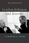 Thomas Alan Schwartz, Schwartz Thomas Alan - Lyndon Johnson and Europe