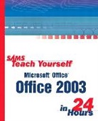 Greg Perry, Riva Technologies - Sams Teach Yourself Microsoft Office 2003 in 24 Hours