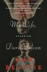 Ann Beattie - My Life, Starring Dara Falcon