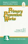 George W. Albee, Thomas P. Gullotta, George W. Albee, Thomas P. Gullotta - Primary Prevention Works