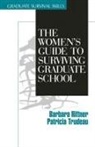 Barbara Rittner, Patricia Trudeau, Patricia A. Trudeau - The Women's Guide to Surviving Graduate School