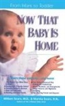 Martha Sears, William Sears, William M. D . Sears - Now That Baby is Home