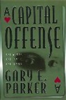 Gary Parker, Gary E. Parker - CAPITAL OFFENSE