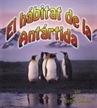 Molly Aloian, Bobbie Kalman - El Hábitat de la Antártida (the Antarctic Habitat)