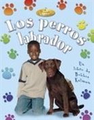 Bobbie Kalman, Kelley MacAulay - Los Perros Labrador (Labrador Retrievers)