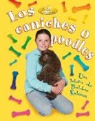 Bobbie Kalman, Kelley MacAulay - Los Caniches O Poodles (Poodles)