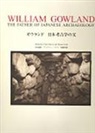 Kazuo Goto, Victor Harris, Kazuo Goto, Victor Harris - William Gowland: The Father of Japanese Archaeology