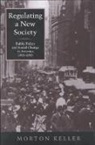 Morton Keller - Regulating a New Society