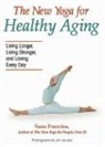 Suza Francina, Jim Jacobs - New Yoga for Healthy Aging