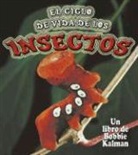 Molly Aloian, Bobbie Kalman - El Ciclo de Vida de Los Insectos (Insect Life Cycles)