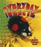 Bobbie Kalman, Rebecca Sjonger - Everyday Insects