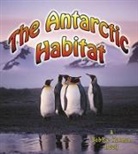 Molly Aloian, Bobbie Kalman - The Antarctic Habitat
