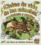 Bobbie Kalman - Ciclos de Vida de Los Animales: Crecimiento Y Cambios (Animals Life Cycles: Growing and Changing)