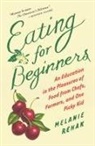 Melanie Rehak - Eating for Beginners