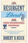 Robert B Reich, Robert B. Reich - The Resurgent Liberal