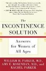Rachel Parker, Rachel L. Parker, ROSENMAN PARKER, William Parker, William H. Parker, Amy Rosenman... - Incontinence Solution, the