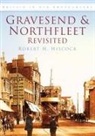 Robert H Hiscock, Robert H. Hiscock, Robert Heath Hiscock - Gravesend and Northfleet Revisited