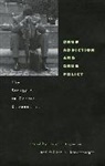 Philip B Heymann, Philip B. Heymann, Philip B. Brownsberger Heymann, William N. Brownsberger, Brownsberger William N., Philip B. Heymann... - Drug Addiction and Drug Policy